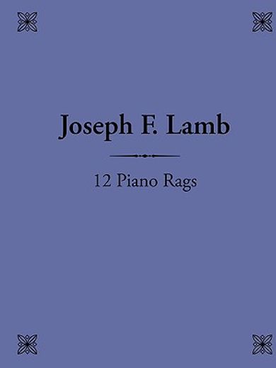 12 piano rags by joseph f. lamb (en Inglés)