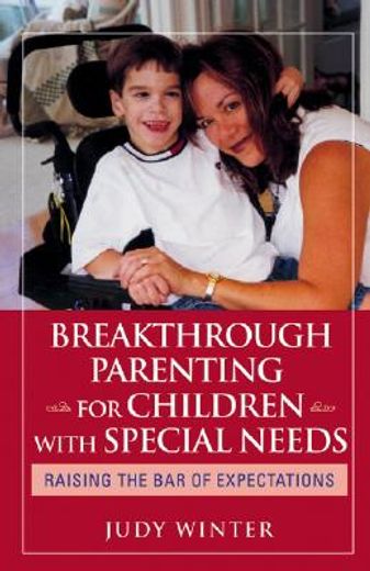 breakthrough parenting for children with special needs,raising the bar of expectations (in English)