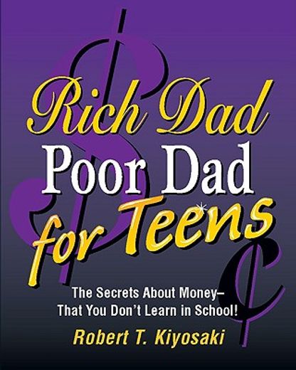 rich dad, poor dad for teens,the secrets about money--that you don´t learn in school!