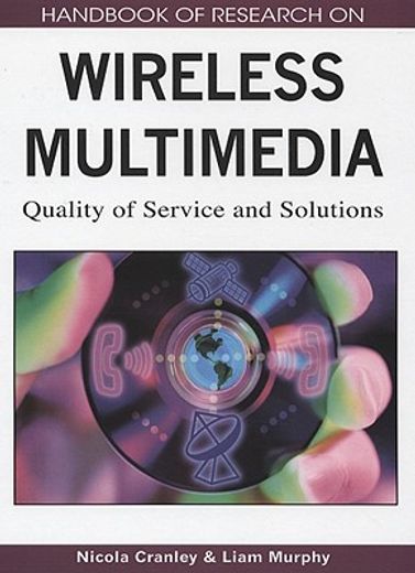 handbook of research on wireless multimedia,quality of service and solutions