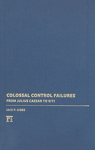 colossal control failures,from julius caesar to 9/11