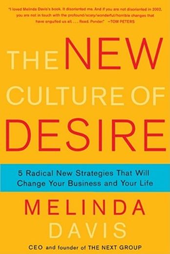 the new culture of desire,5 radical new strategies that will change your business and your life