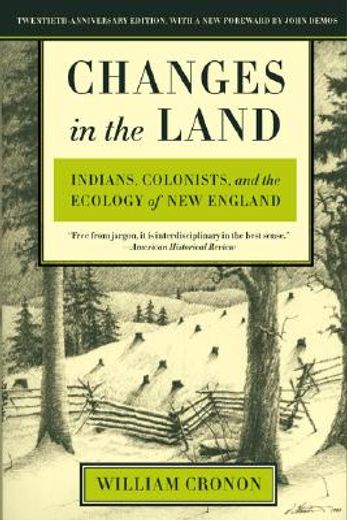 Changes in the Land: Indians, Colonists, and the Ecology of new England (en Inglés)