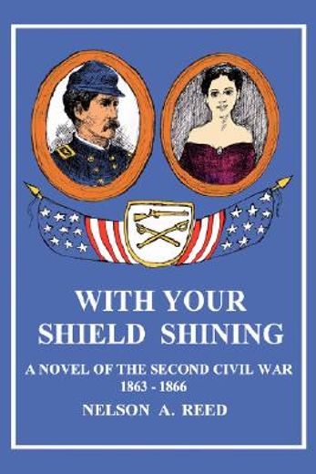 with your shield shining:a novel of the second civil war