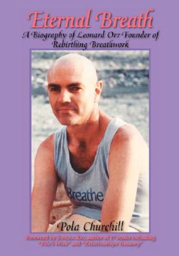 eternal breath,a biography of leonard orr, founder of rebirthing breathwork (en Inglés)