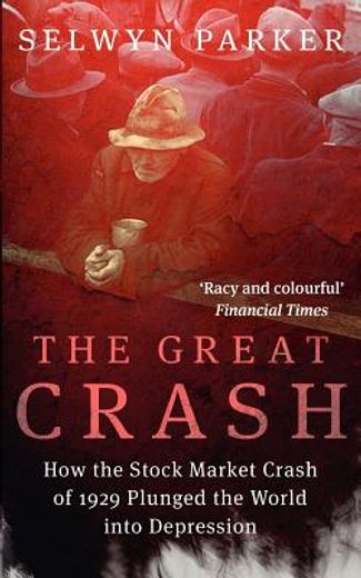 the great crash,how the stock market crash of 1929 plunged the world into depression