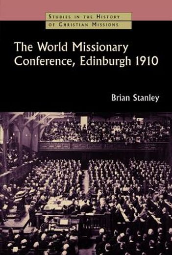 the world missionary conference, edinburgh 1910 (in English)