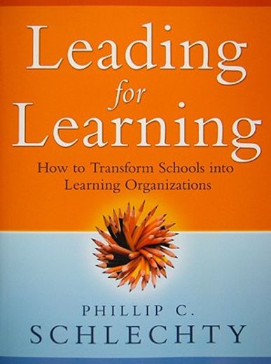 leading for learning,how to transform schools into learning organizations (en Inglés)