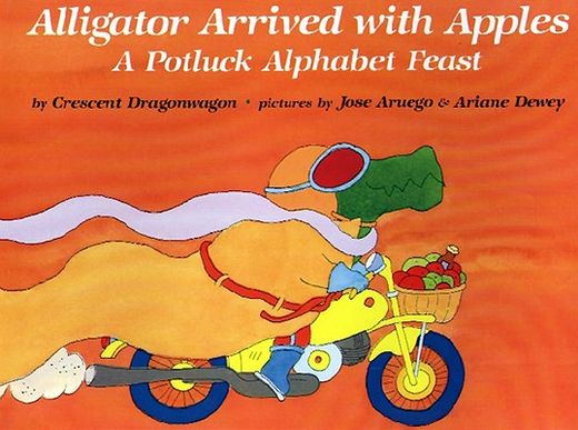 alligator arrived with apples,a potluck alphabet feast (en Inglés)
