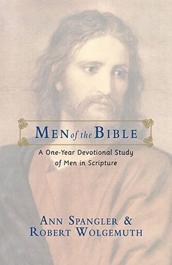 men of the bible,a one-year devotional study of men in scripture (en Inglés)