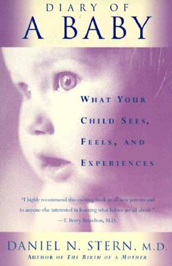 Diary of a Baby: What Your Child Sees, Feels, and Experiences (en Inglés)