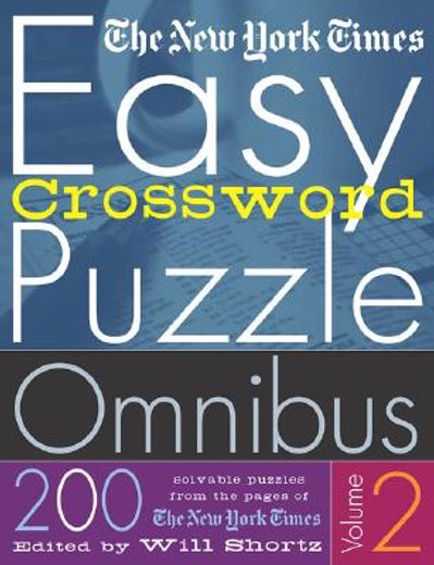 the new york times easy crossword puzzle omnibus,200 solvable puzzles from the pages of the new york times