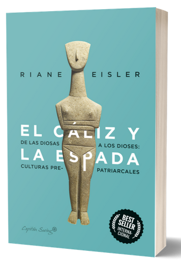 El Cáliz y la Espada: De Diosas a Dioses: Las Culturas Pre-Patriarcales - Riane Eisler - Libro Físico
