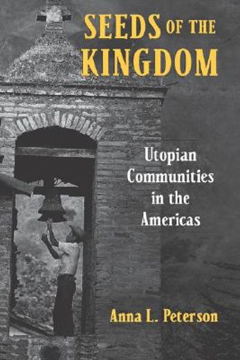 seeds of the kingdom,utopian communities in the americas