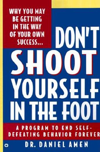 don´t shoot yourself in the foot (en Inglés)