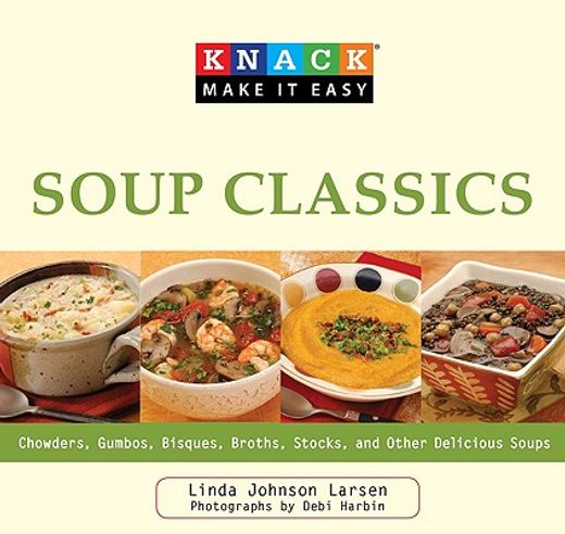 soup classics,chowders, gumbos, bisques, broths, stocks, and other delicous soups