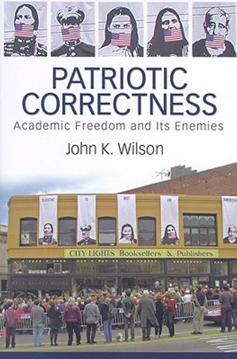 patriotic correctness,academic freedom and its enemies