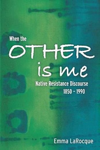 when the other is me,native resistance discourse, 1850-1990 (en Inglés)