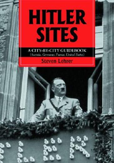 hitler sites,a city-by-city guid (austria, germany, france, united states)