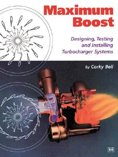 maximum boost,designing, testing, and installing turbocharger systems (en Inglés)