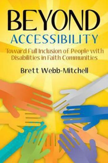 beyond accessibility,toward full inclusion of people with disabilities in faith communities (en Inglés)