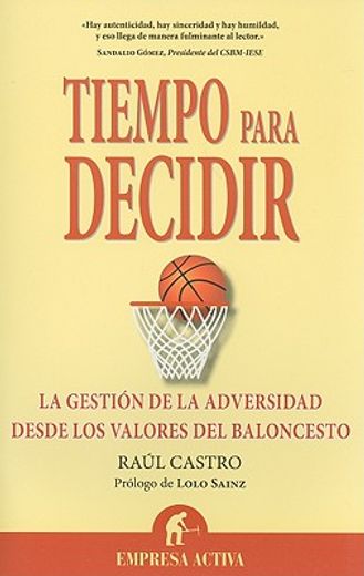Tiempo Para Decidir: La Gestion de La Adversidad Desde Los Valores del Baloncesto (in Spanish)