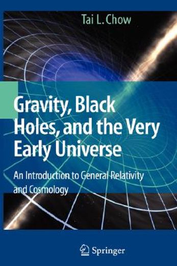 gravity, black holes, and the very early universe,an introduction to general relativity and cosmology