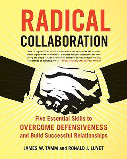 radical collaboration,five essential skills to overcome defensiveness and build successful relationships (in English)