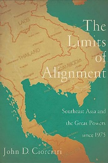 the limits of alignment,southeast asia and the great powers since 1975