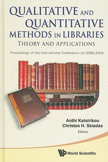 qualitative and quantitative methods in libraries,theory and applications: proceedings of the international conference on qqml2009
