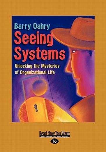 seeing systems: unlocking the mysteries of organizational life (easyread large edition) (en Inglés)