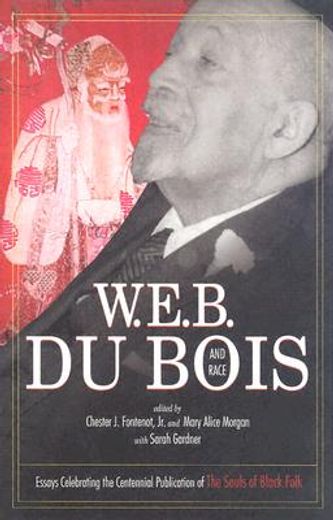 w.e.b. du bois and race,essays celebrating the centennial publication of the souls of black folk / edited by chester j. font