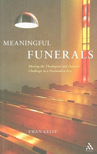meaningful funerals,meeting the theological and pastoral challenge in a postmodern era