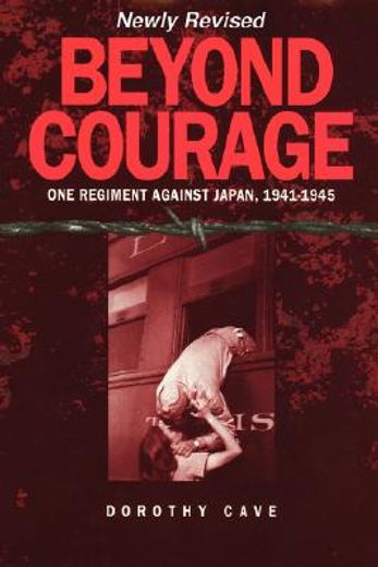 beyond courage,one regiment against japan, 1941-1945 (en Inglés)