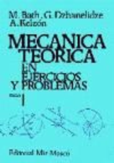 Mecánica teórica en ejercicios y problemas. Tomo 1 (in Spanish)