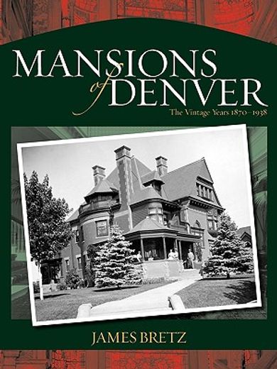 the mansions of denver,the vintage years 1870-1938
