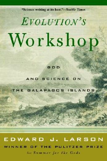 evolution´s workshop,god and science on the galapagos islands