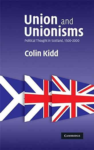 union and unionisms,political thought in scotland, 1500-2000