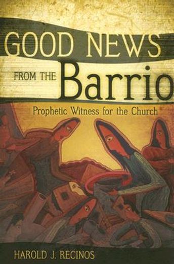 good news from the barrio,prophetic witness for the church