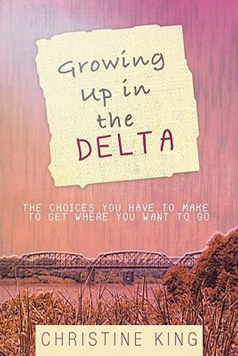 growing up in the delta,the choices you have to make to get where you want to go