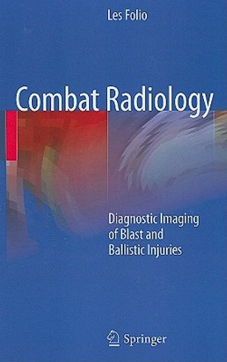 combat radiology,diagnostic imaging of blast and ballistic injuries
