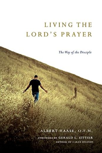 living the lord´s prayer,the way of the disciple