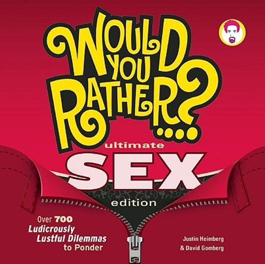 would you rather...? ultimate sex edition,over 700 ludicrously lustful dilemmas to ponder