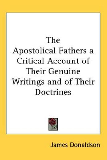 the apostolical fathers a critical account of their genuine writings and of their doctrines