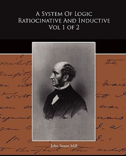 a system of logic ratiocinative and inductive vol 1 of 2