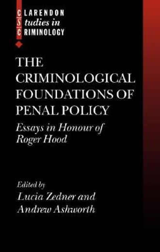 the criminological foundations of penal policy,essays in honour of roger hood