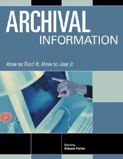 archival information,how to find it, how to use it