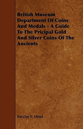 british museum department of coins and medals - a guide to the pricipal gold and silver coins of the