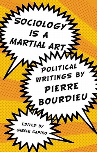 sociology is a martial art,political writings by pierre bourdieu