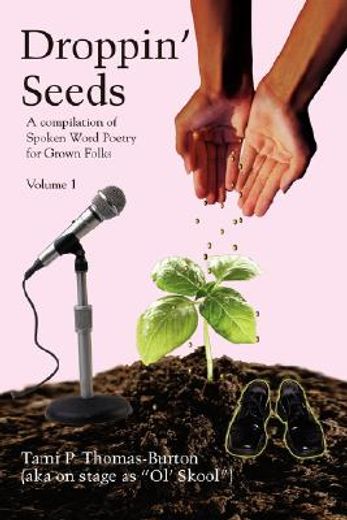droppin´ seeds,a compilation of spoken word poetry for grown folks (en Inglés)